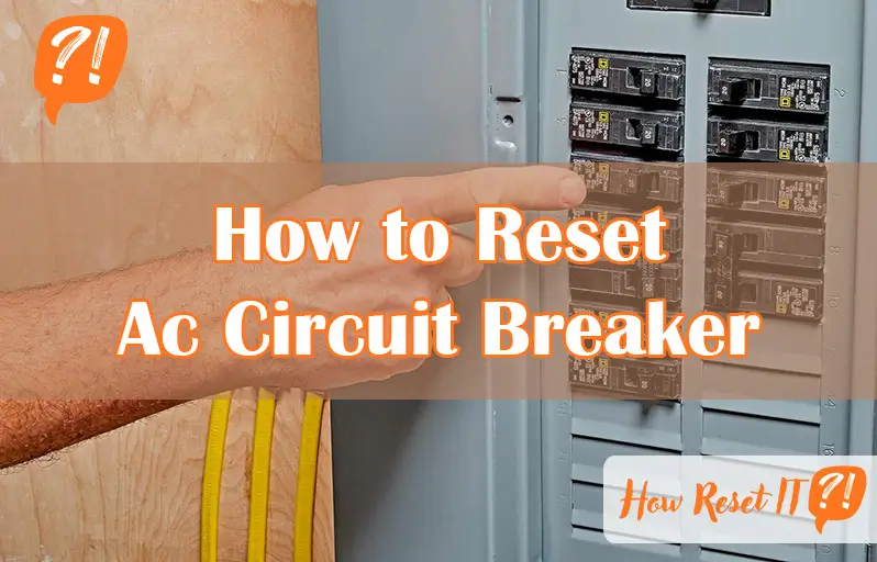 How to Reset Ac Circuit Breaker