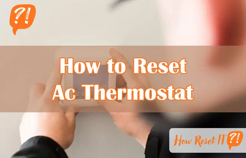 How to Reset Ac Thermostat
