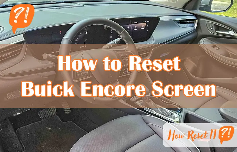 How to Reset Buick Encore Screen