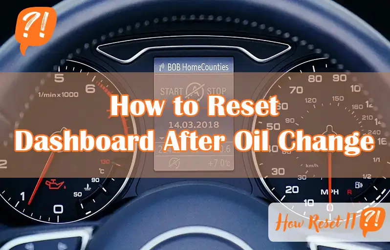 How to Reset Dashboard After Oil Change