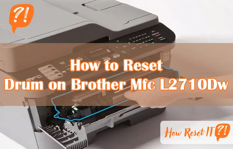 How to Reset Drum on Brother Mfc L2710Dw
