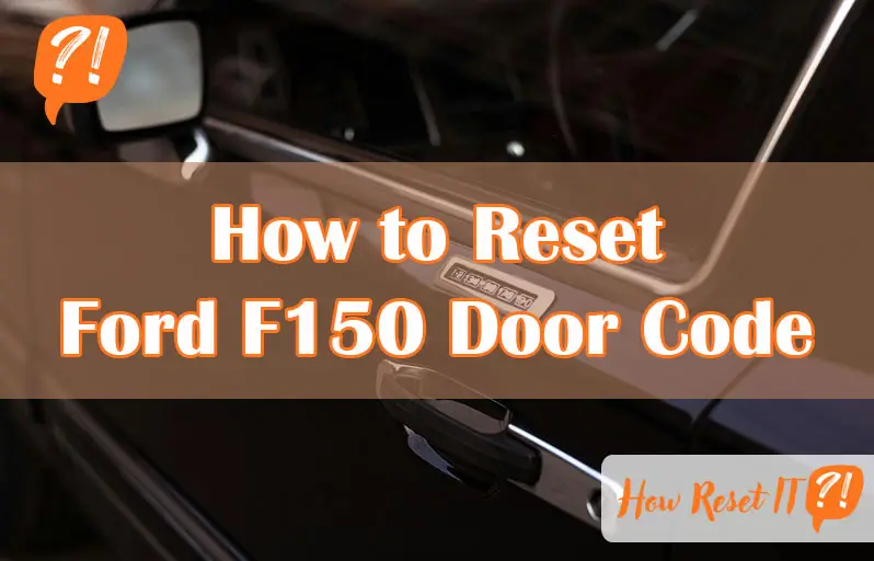 How to Reset Ford F150 Door Code