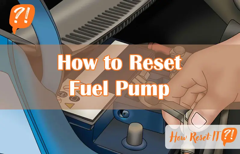 How to Reset Fuel Pump