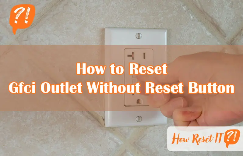 How to Reset Gfci Outlet Without Reset Button