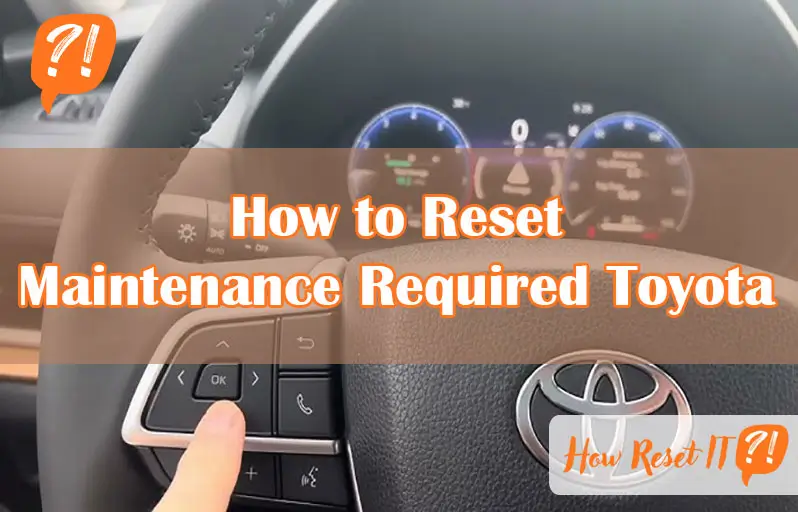 How to Reset Maintenance Required Toyota