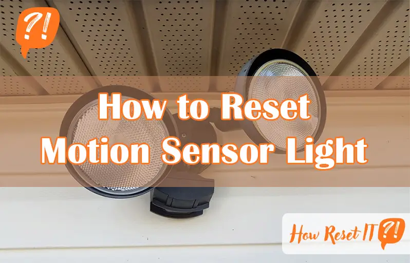 How to Reset Motion Sensor Light