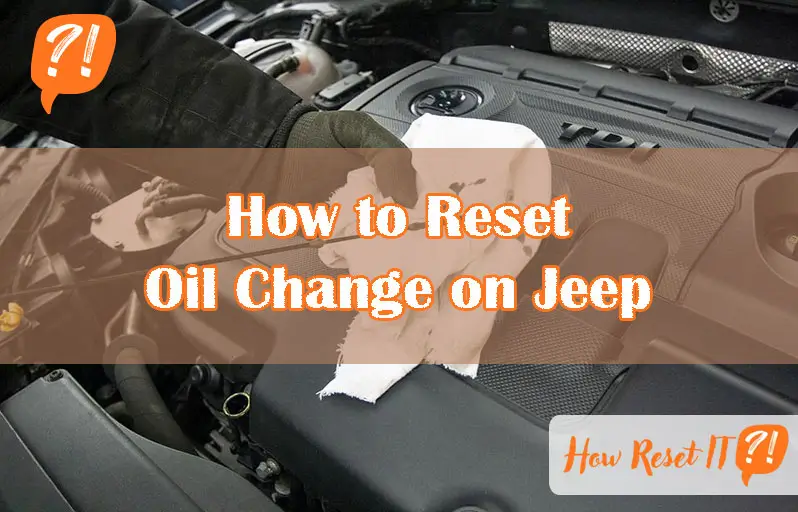 How to Reset Oil Change on Jeep