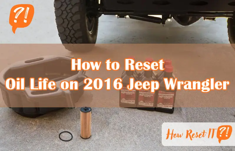 How to Reset Oil Life on 2016 Jeep Wrangler