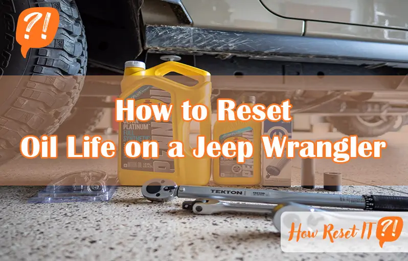 How to Reset Oil Life on a Jeep Wrangler