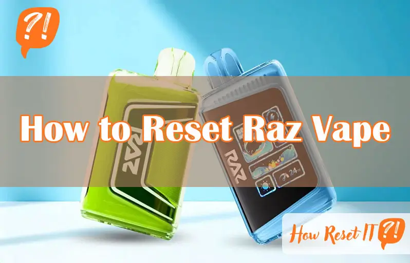 How to Reset Raz Vape