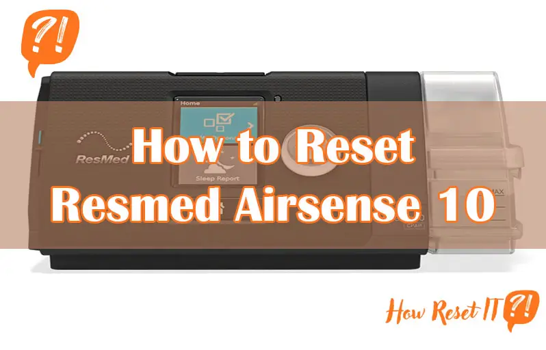 How to Reset Resmed Airsense 10