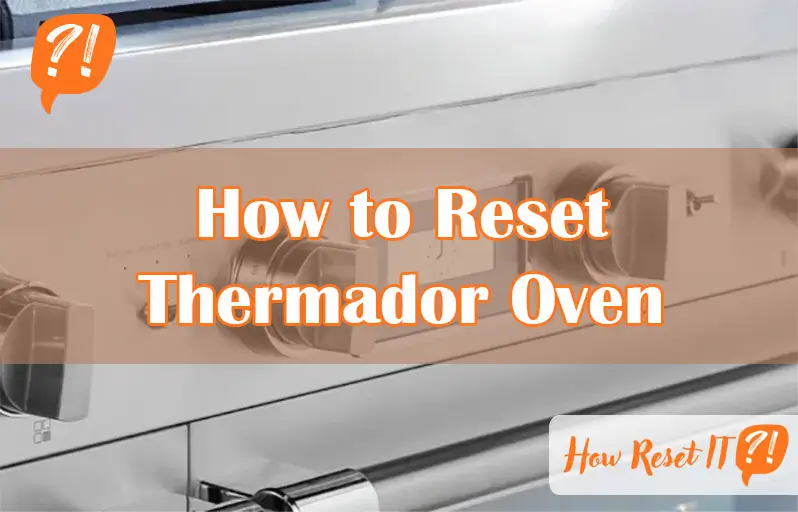 How to Reset Thermador Oven