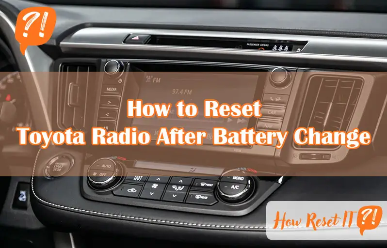 How to Reset Toyota Radio After Battery Change
