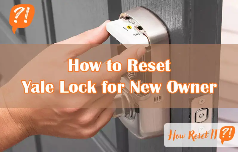 How to Reset Yale Lock for New Owner