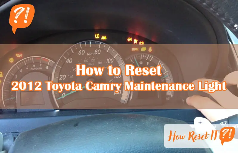 How to Reset 2012 Toyota Camry Maintenance Light