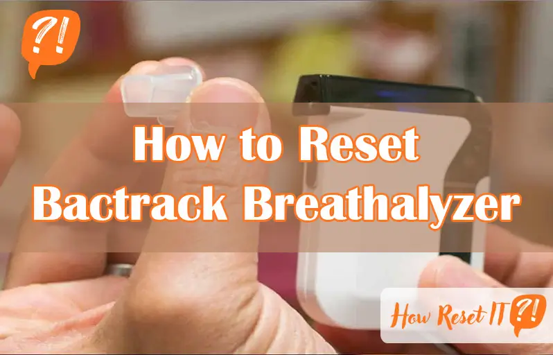 How to Reset Bactrack Breathalyzer