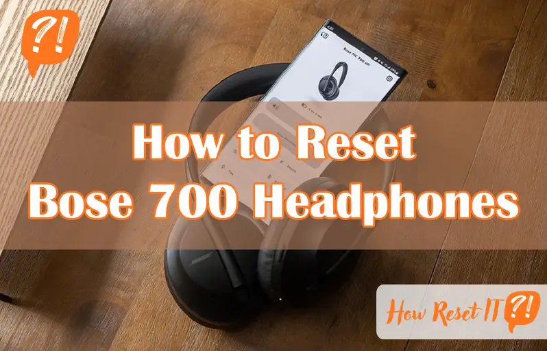 How to Reset Bose 700 Headphones