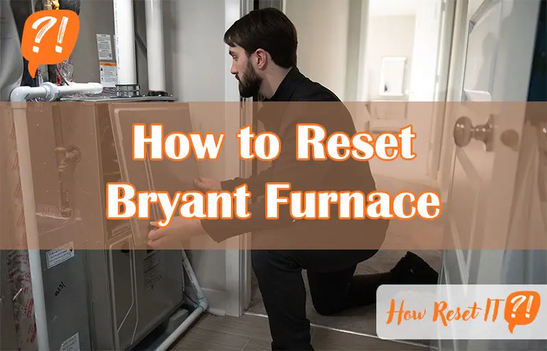 How to Reset Bryant Furnace
