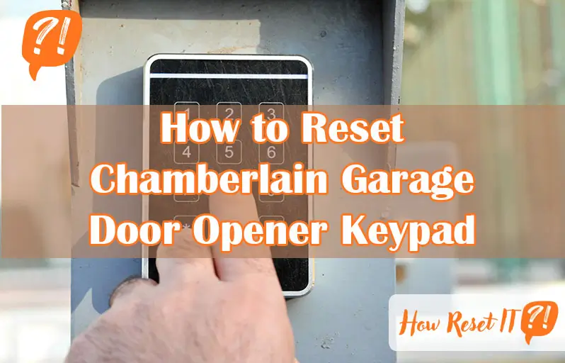 How to Reset Chamberlain Garage Door Opener Keypad