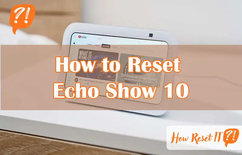 How to Reset Echo Show 10