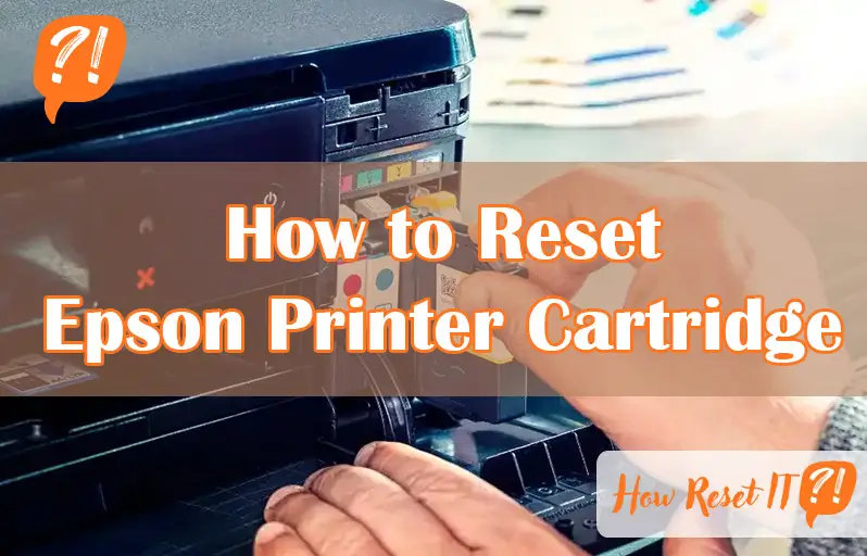 How to Reset Epson Printer Cartridge