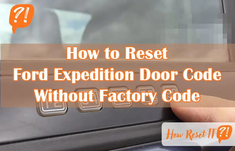 How to Reset Ford Expedition Door Code Without Factory Code