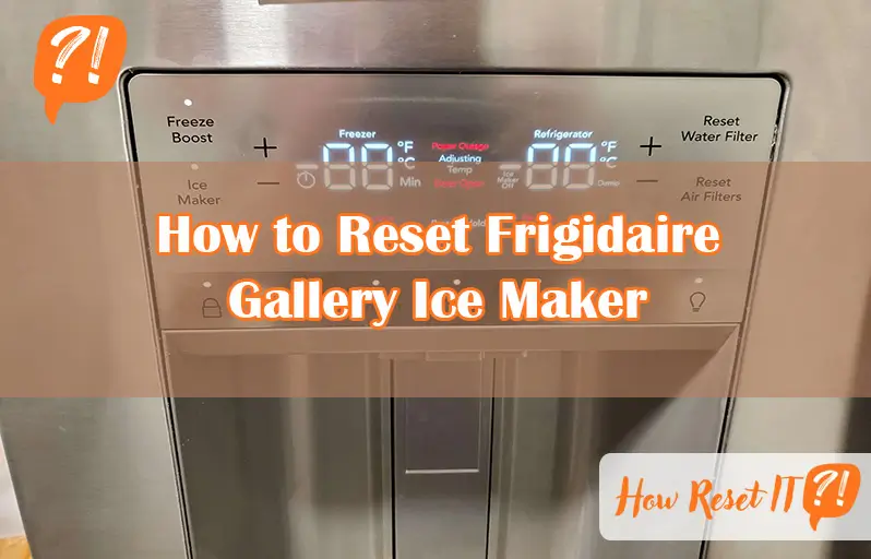 How to Reset Frigidaire Gallery Ice Maker