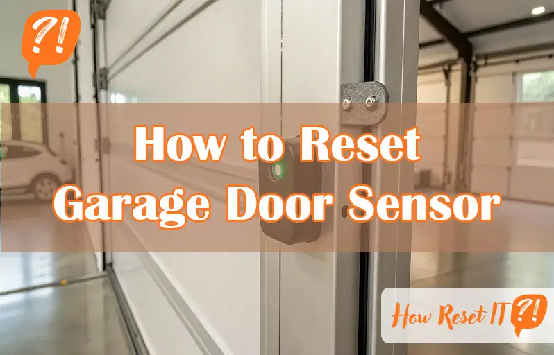 How to Reset Garage Door Sensor