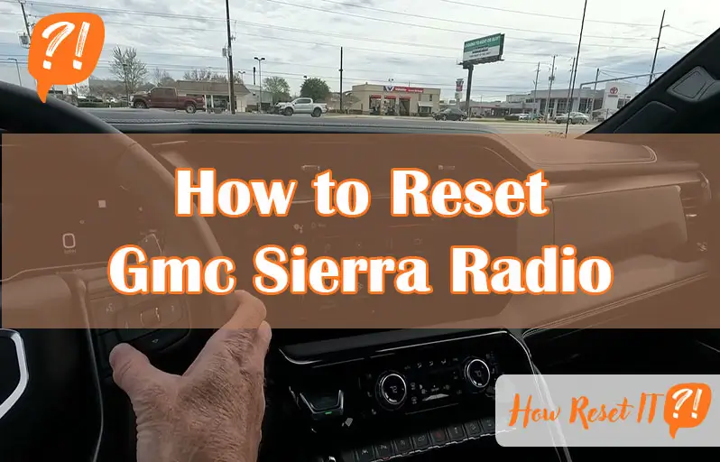 How to Reset Gmc Sierra Radio