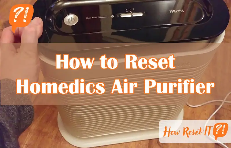 How to Reset Homedics Air Purifier