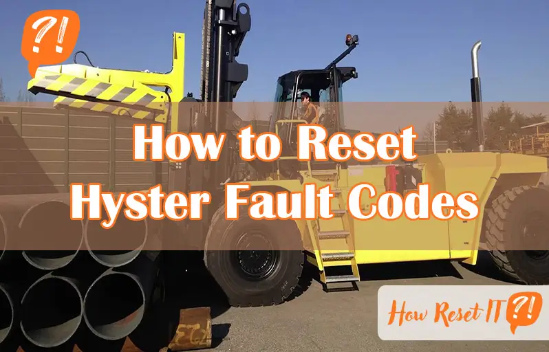 How to Reset Hyster Fault Codes