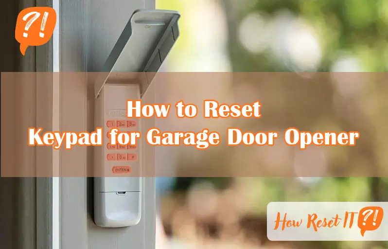 How to Reset Keypad for Garage Door Opener