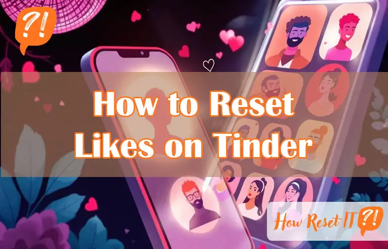 How to Reset Likes on Tinder