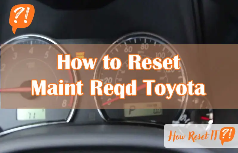 How to Reset Maint Reqd Toyota