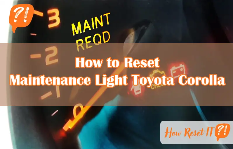 How to Reset Maintenance Light Toyota Corolla