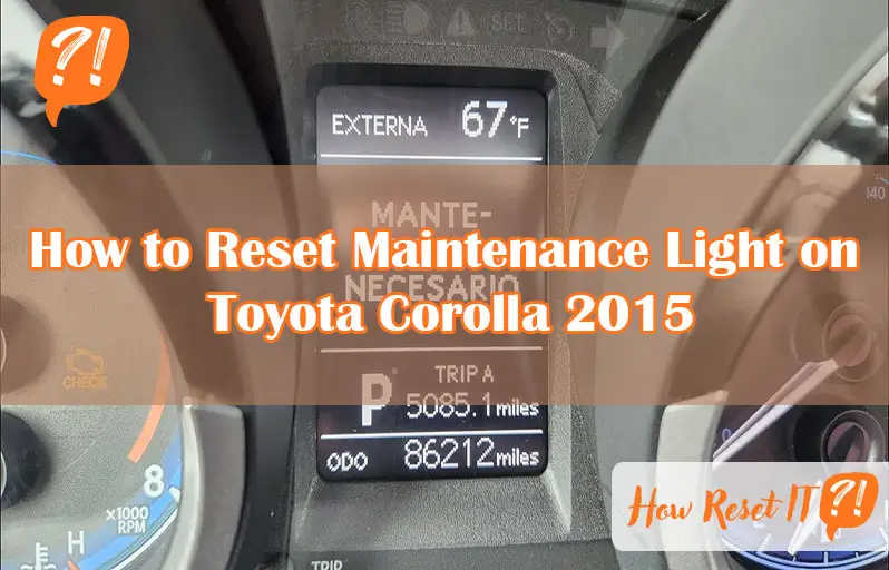 How to Reset Maintenance Light on Toyota Corolla 2015