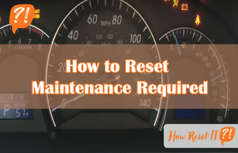 How to Reset Maintenance Required