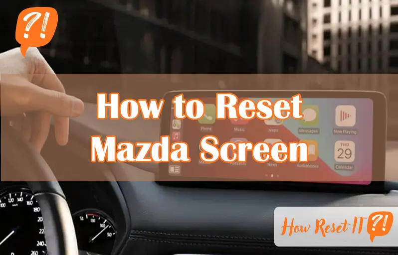 How to Reset Mazda Screen