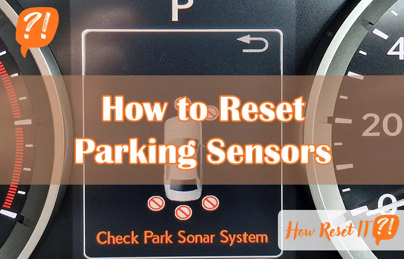 How to Reset Parking Sensors