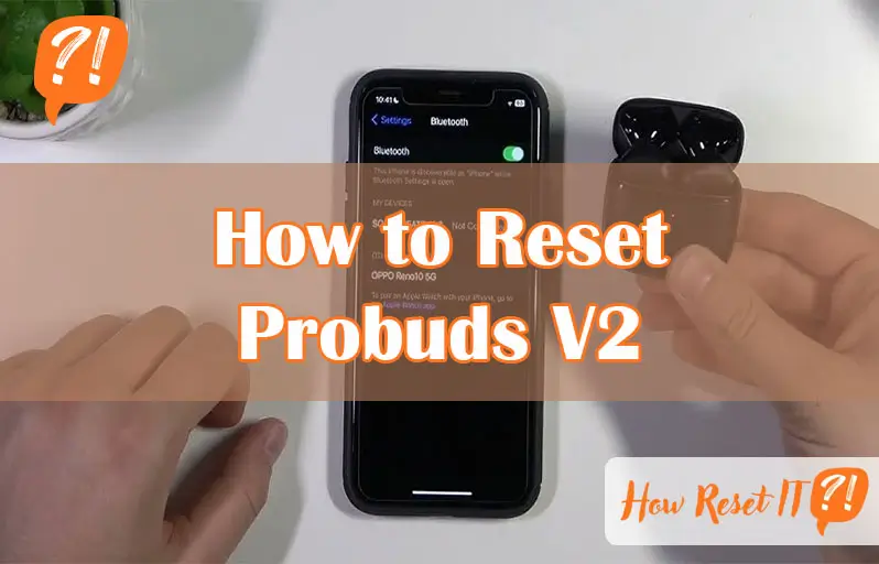 How to Reset Probuds V2