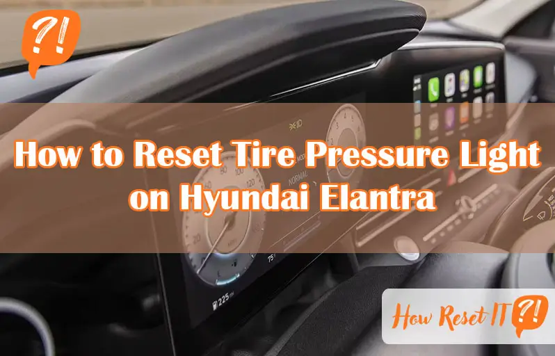 How to Reset Tire Pressure Light on Hyundai Elantra