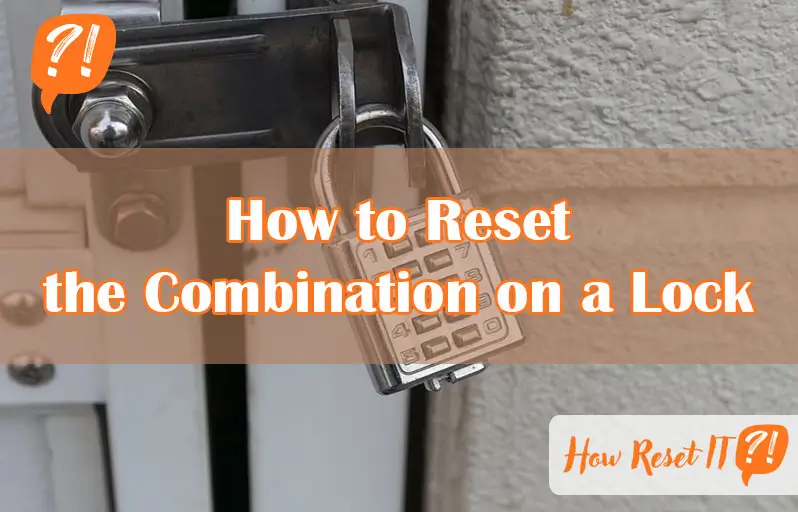How to Reset the Combination on a Lock
