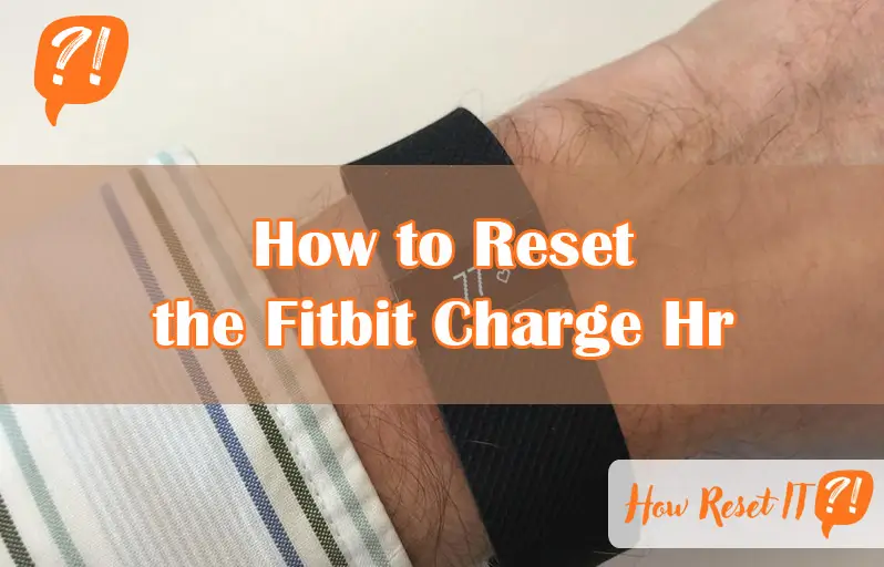 How to Reset the Fitbit Charge Hr