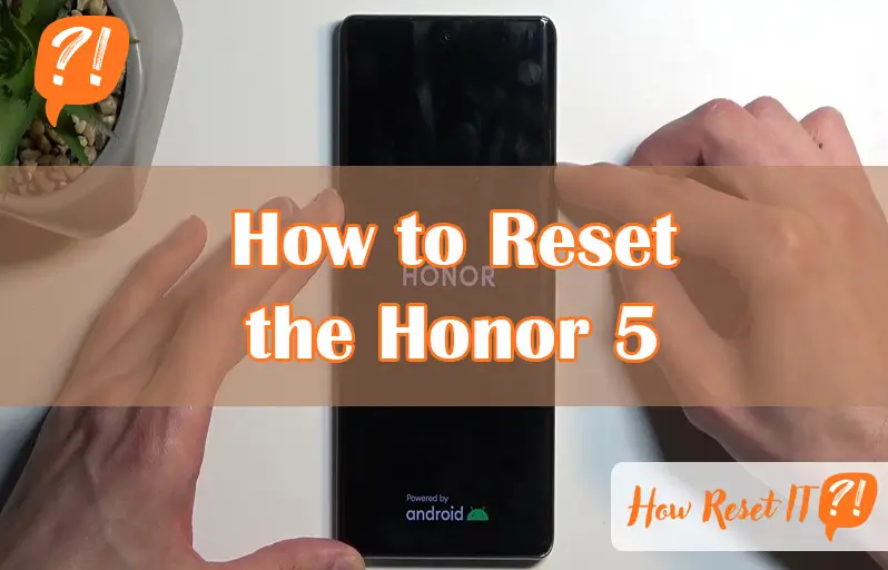 How to Reset the Honor 5