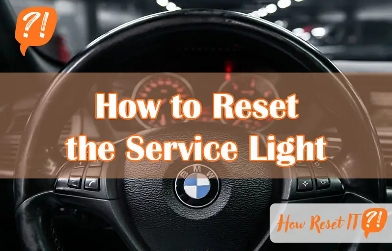 How to Reset the Service Light
