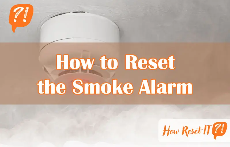 How to Reset the Smoke Alarm