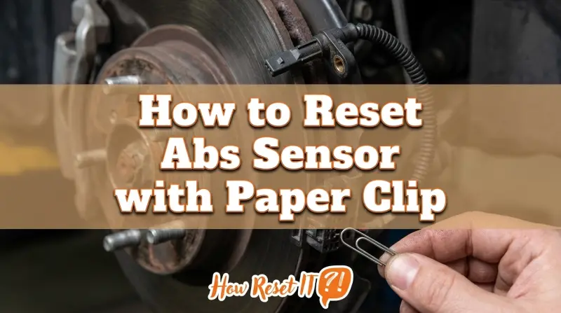 How to Reset Abs Sensor with Paper Clip