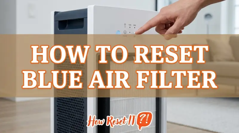 How to Reset Blue Air Filter