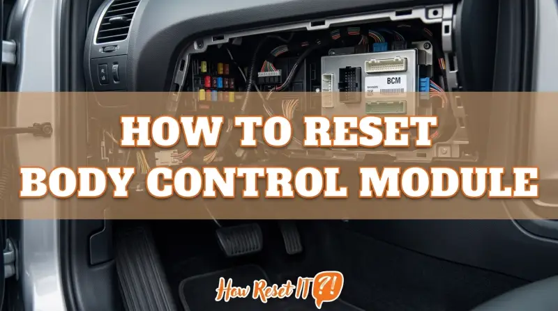 How to Reset Body Control Module