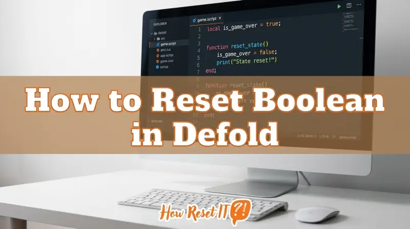 How to Reset Boolean in Defold